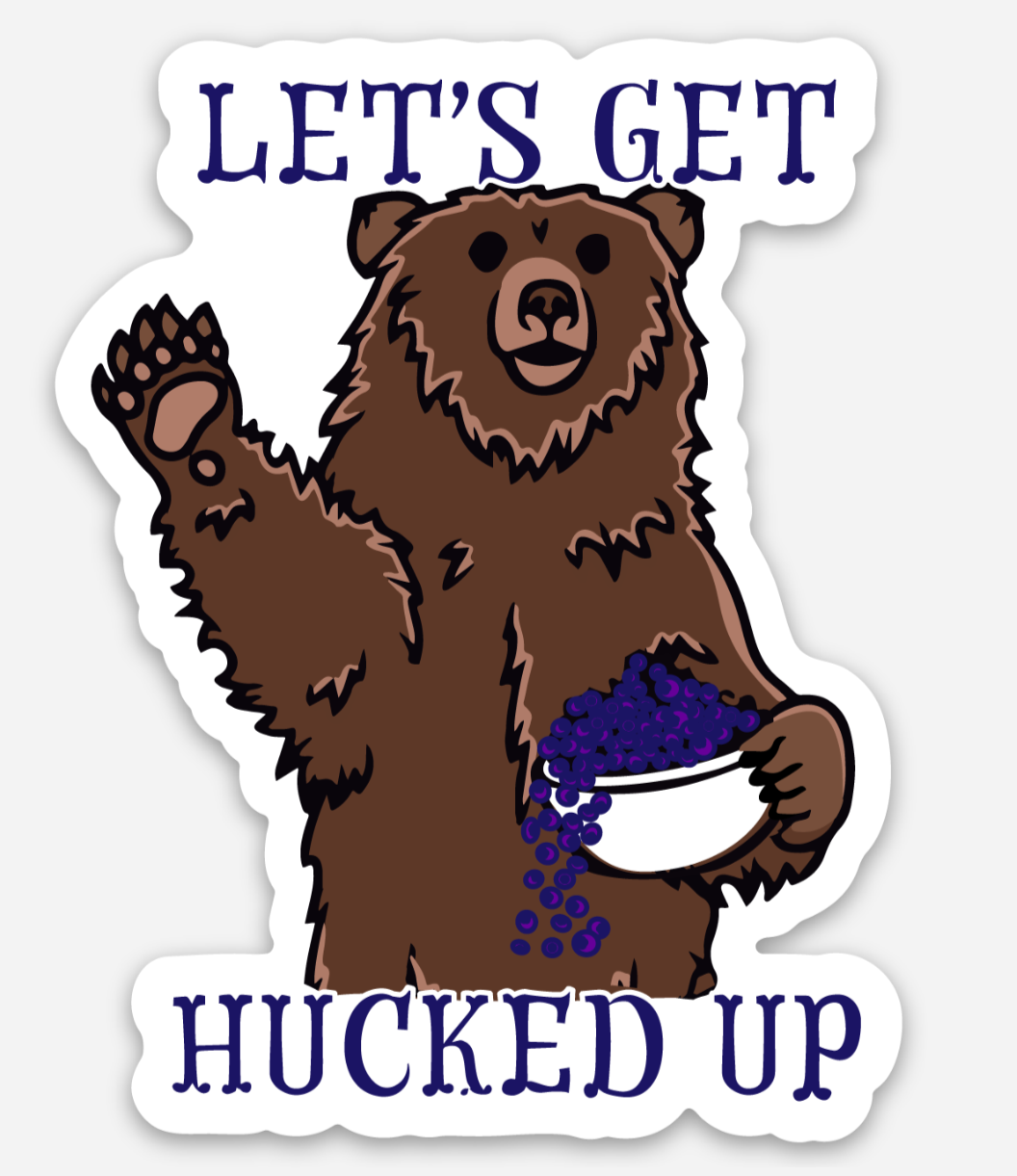 "Let's Get Hucked Up" Sticker